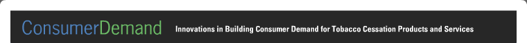 ConsumerDemand: Innovations in Building Consumer Demand for Tobacco Cessation Products and Services
